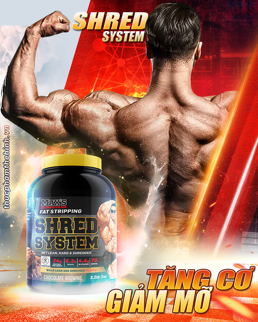 Max's - whey Shred-tang co-giam mo- tot nhat thi truong
